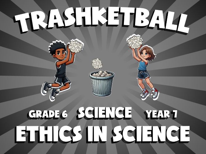 Ethics in Science TRASHKETBALL Science Game | No-Prep Year 7 Review Activity