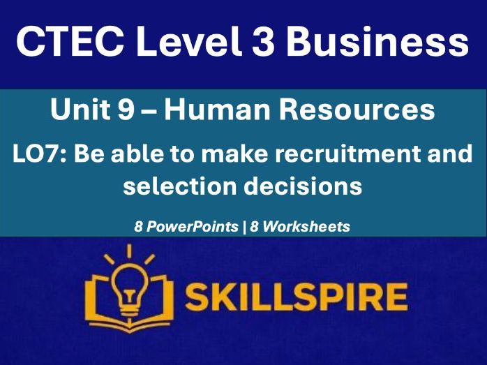 CTEC Level 3 Business Unit 9 LO7 | Recruitment & Selection Decisions | 8 PowerPoints & Worksheets