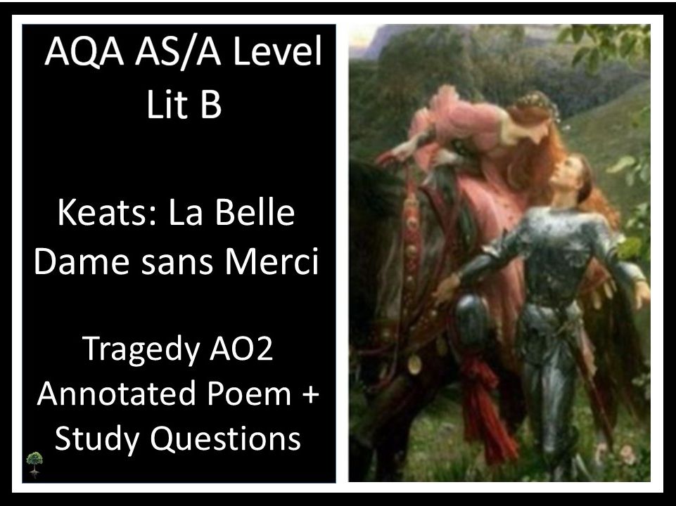 KEATS: LA BELLE DAME AO2 Tragedy Annotated Poem + Study Questions - AQA LIT B