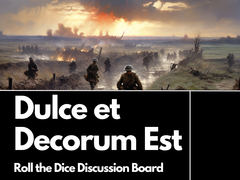 Dulce et Decorum Est Roll the Dice Discussion Board