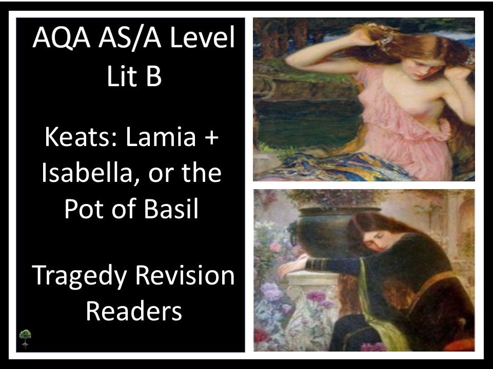 KEATS: LAMIA + ISABELLA, OR THE POT OF BASIL Tragedy Revision Readers I AQA LIT B