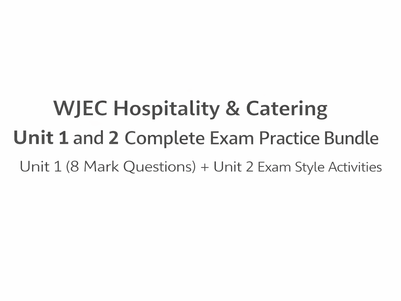 WJEC Hospitality & Catering Exam Practice – Unit 1 (8 Mark) + Unit 2 Tasks