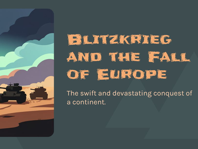 Second World War - Blitzkrieg and the Fall of Europe