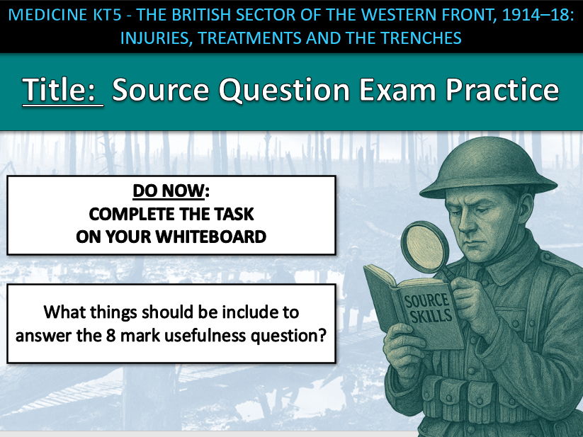 History GCSE Medicine Edexcel KT5 L6 Source Practice Western Front (Fully Resourced).