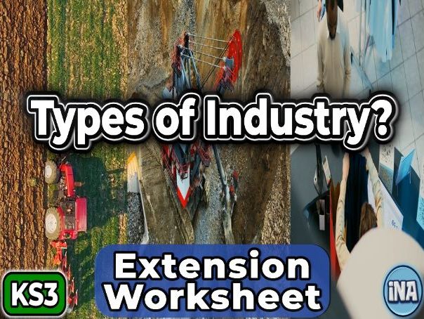 Types of Industry - KS3 Geography Extension Pack
