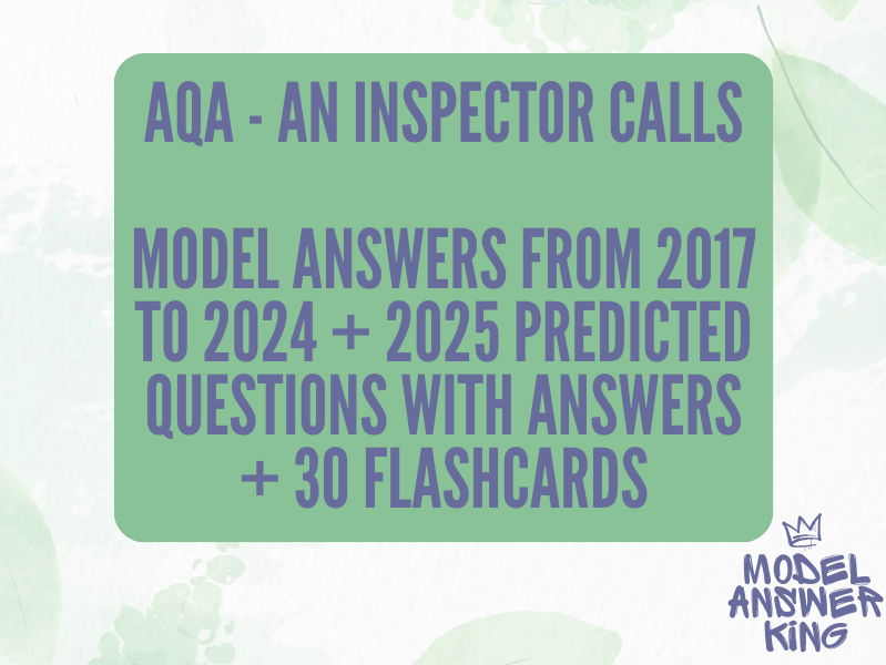 ULTIMATE An Inspector Calls revision bundle: AQA model answer 2017-2024 + 2025 prediction with model answers + flashcards!