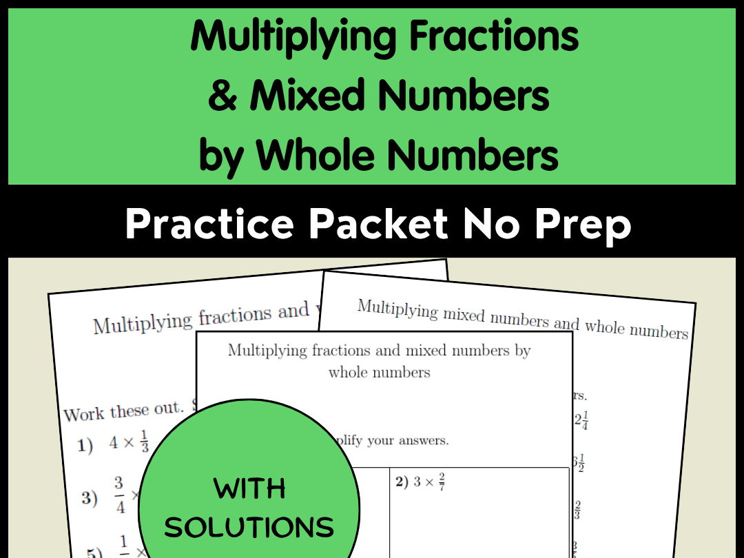 Multiplying Fractions & Mixed Numbers by Whole Numbers Practice Packet | No Prep