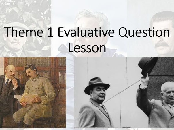 Russia 1917-1991. Theme 1, Lesson 12: Evaluative Summary (Edexcel A Level History, Paper 1)