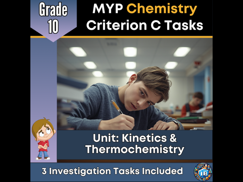 MYP Grade 10 Chemistry: 3 Criterion C Assessment Tasks - Kinetics and Thermochemistry - 2026