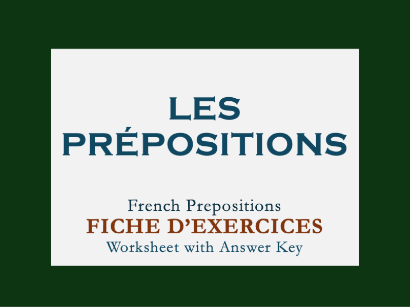 WORKSHEET | FRENCH PREPOSITIONS | LES PRÉPOSITIONS | ANSWER KEY INCLUDED