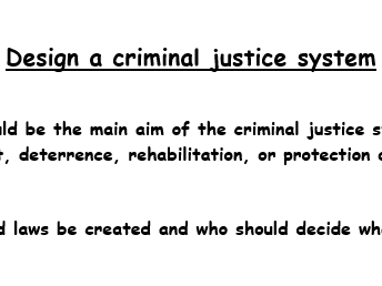 Crime topic - Design a criminal justice system for A Level and GCSE sociology students