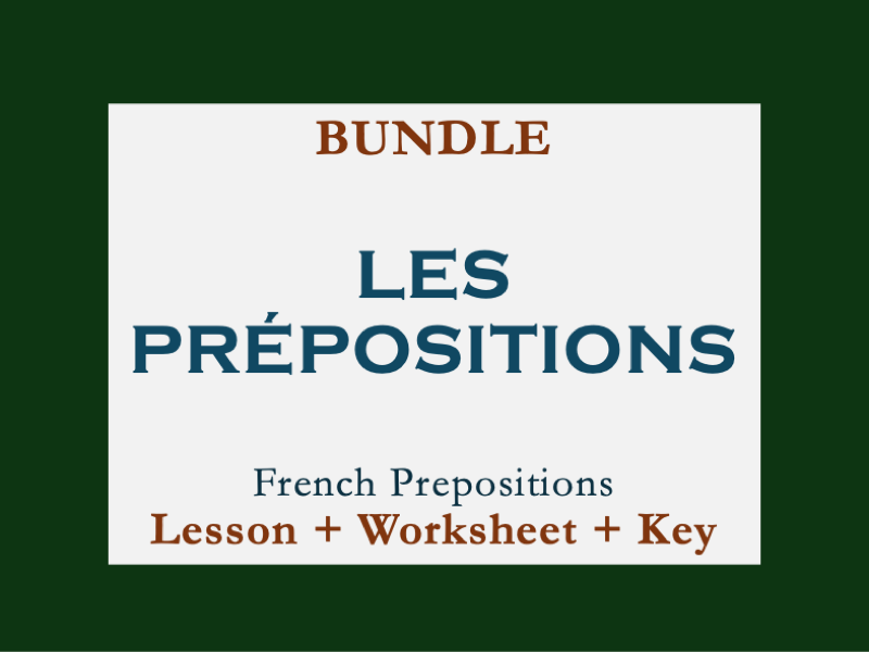 BUNDLE | FRENCH PREPOSITIONS | LES PRÉPOSITIONS | LESSON, WORKSHEET WITH KEY
