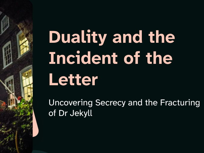 Dr Jekyll & Mr Hyde - Duality and the Incident of the Letter