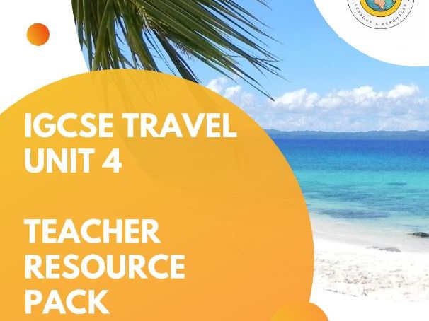 iGCSE Travel & Tourism Unit 4 Resource Pack | 9 Lessons and Assessment