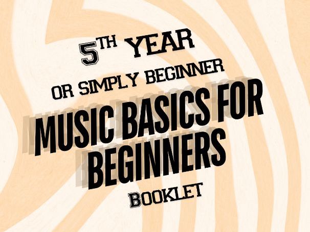 Music Basics for Beginners – A 5th Year Student Guide Booklet (Leaving Cert Music)