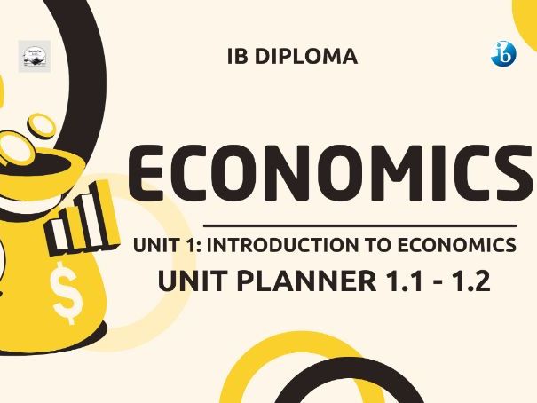 IBDP Economics Complete Unit Planner — Unit 1: Introduction to Economics (1.1 & 1.2) for SL & HL