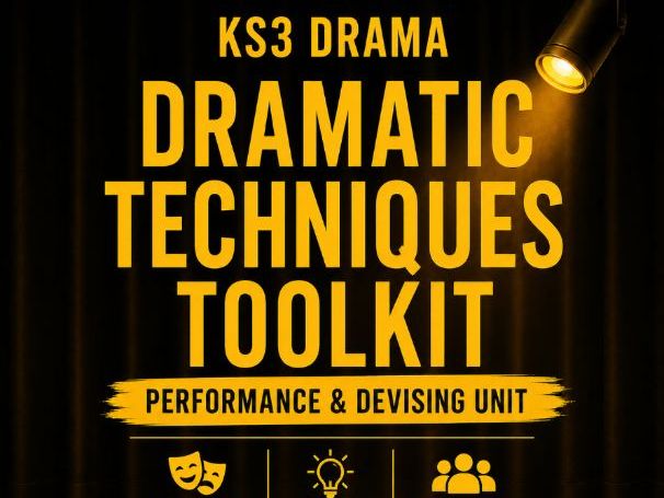 Dramatic Techniques Toolkit | KS3 Drama Performance & Devising Unit