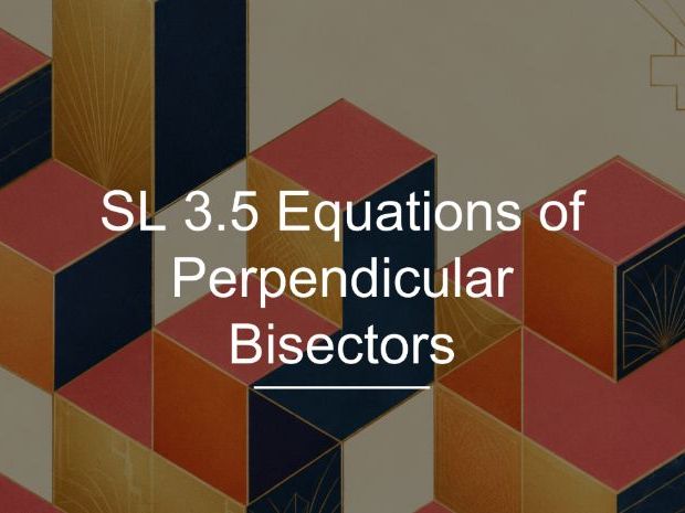 IB Math AI SL 3.5 - Equations of Perpendicular Bisectors