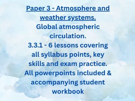 Edexcel iAL Geography. Paper 3. Atmosphere & weather. Lessons 1-6.  3.3.1 Gl atmospheric circulation