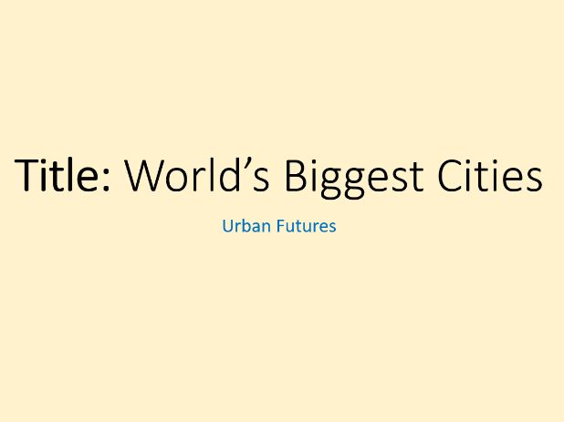 Urban Futures- 5. World's Biggest Cities (OCR-B GCSE Geography)