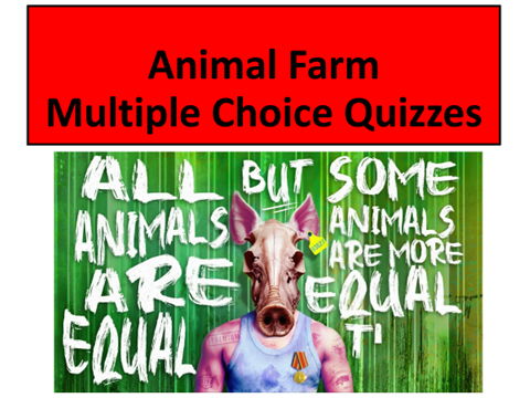 Animal Farm - 17 Character, Theme and Plot Multiple Choice Quizzes