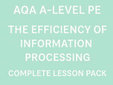 AQA A-Level PE | The Efficiency of Information Processing | Complete Lesson Pack | 3.1.2.5