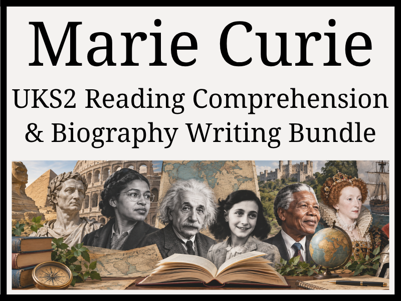 Marie Curie Reading Comprehension & Biography Writing Bundle | Year 5 & Year 6 | UKS2