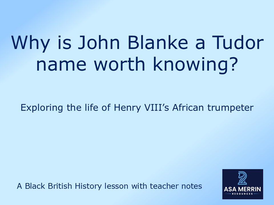 John Blanke: The Tudor Trumpeter – A KS3 Black British History Lesson