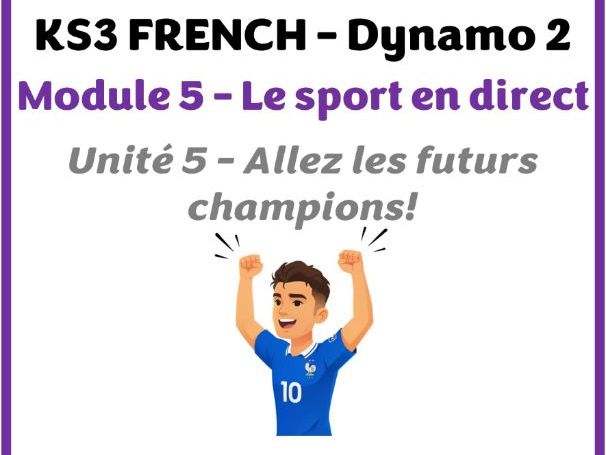 Dynamo 2 - Module 5 (Le sport en direct) - Lesson for unit 5 (Allez les futurs champions!)