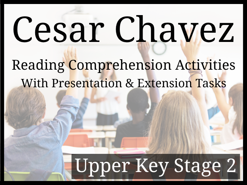 Cesar Chavez Reading Comprehension Activities | Year 5 & Year 6 | UKS2