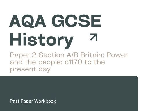 AQA GCSE History Britain: Power and the people: c1170 to the present day Past Paper Workbook