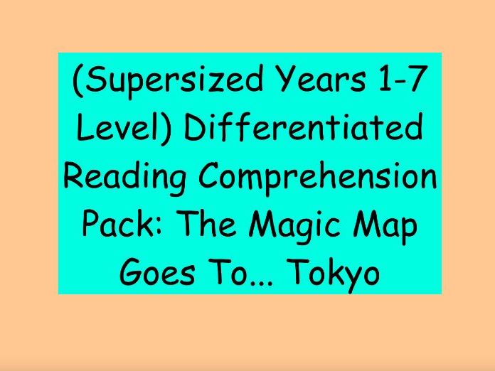 Years 1-7 Level Differentiated Reading Comprehension Pack: The Magic Map Goes To... Tokyo