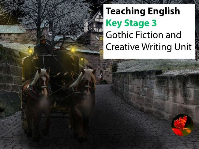 Teaching English: Gothic Fiction Creative Writing Unit (Years 8-9)