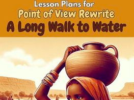 Lesson Plan: Point of View Rewrite – A Long Walk to Water