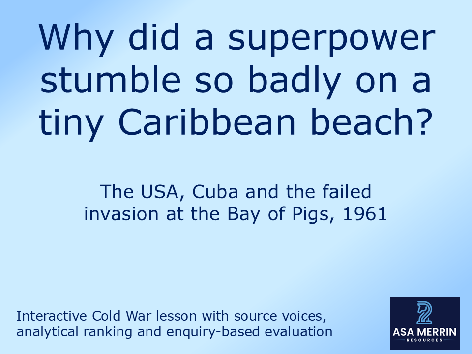The Bay of Pigs, 1961: Why the Invasion Failed — Complete GCSE Lesson