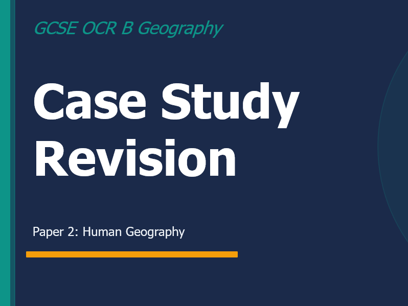GCSE Geography - OCR B - Human exam case study revision lesson