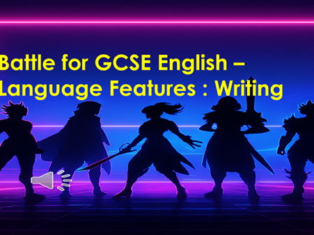 Battle for GCSE English – Language Features : Writing