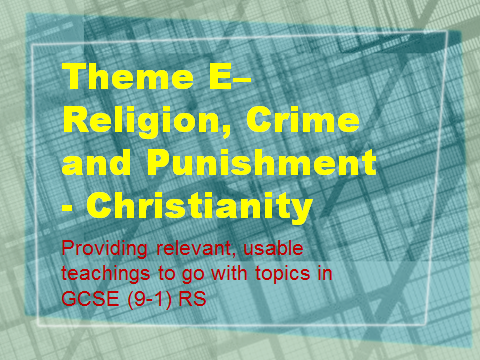 AQA GCSE RS (9-1) Relevant teachings Theme E - Religion, Crime and Punishment - Christianity