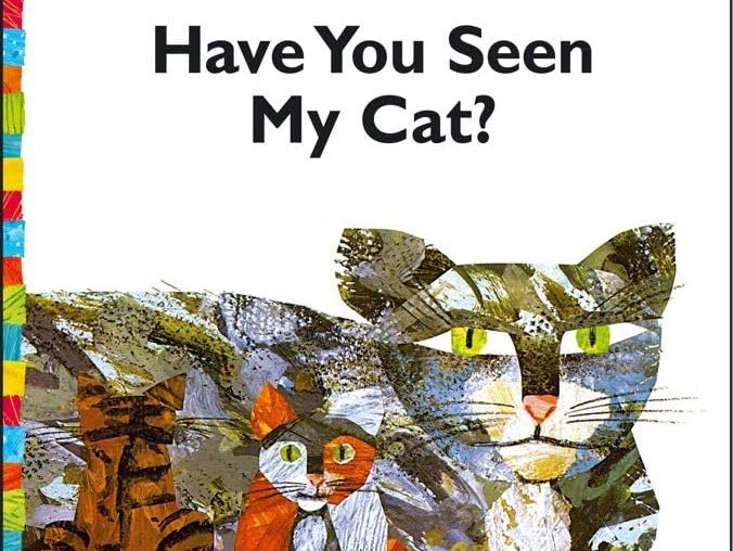 Have You Seen My Cat?Eric Carle