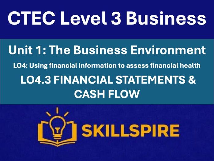 CTEC Level 3 Business – Unit 1 LO4.3 | Financial Statements & Cash Flow | 9 PowerPoints & Worksheets