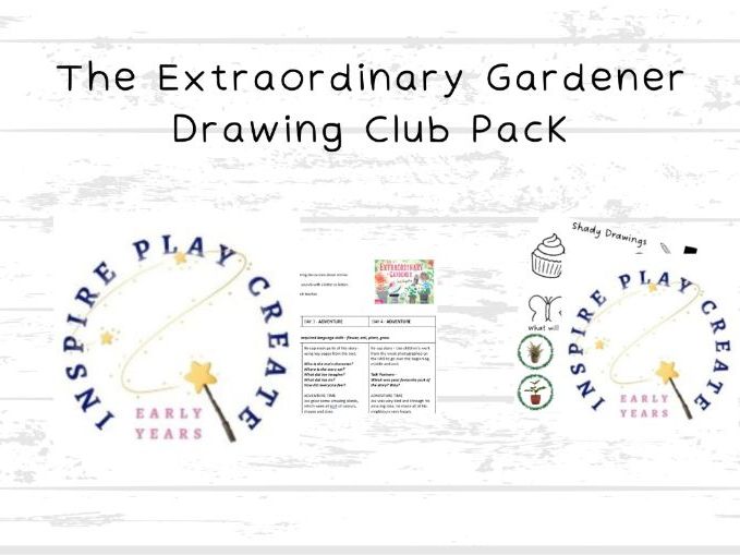 Drawing Club Pack The Extraordinary Gardener - Literacy Plan and Resource