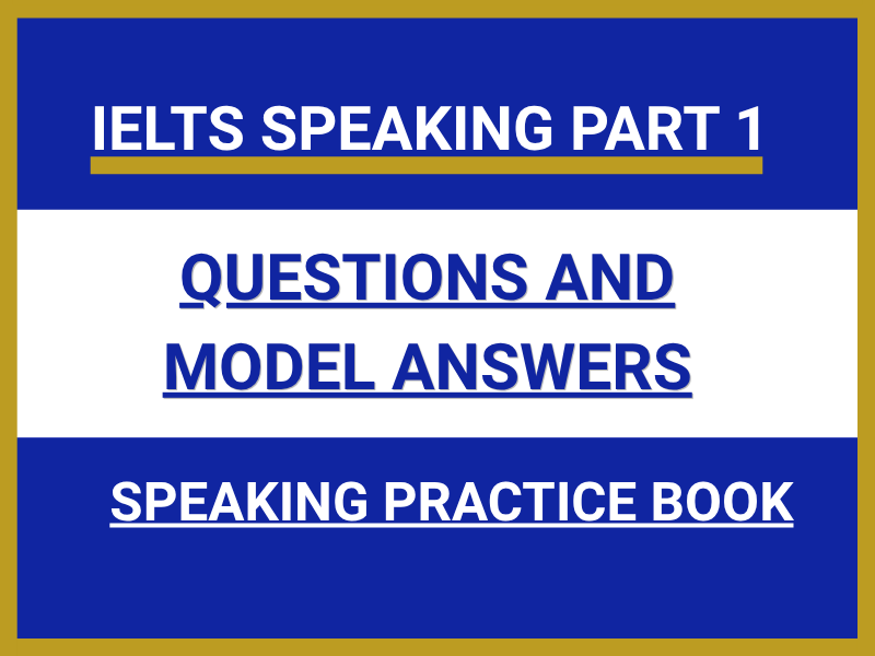 IELTS Speaking Part 1: Questions and Model Answers | Speaking Practice Book