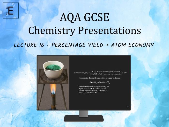 AQA GCSE Chemistry Lecture 16 - Percentage Yield and Atom Economy