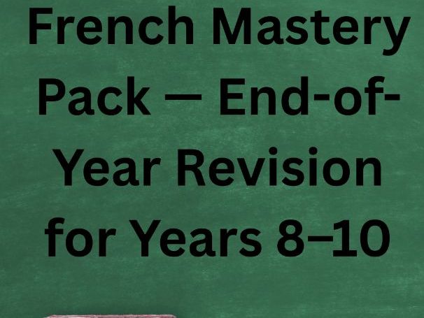 French Revision Power Pack — End‑of‑Year Topics Made Easy (Year 8, 9, 10)