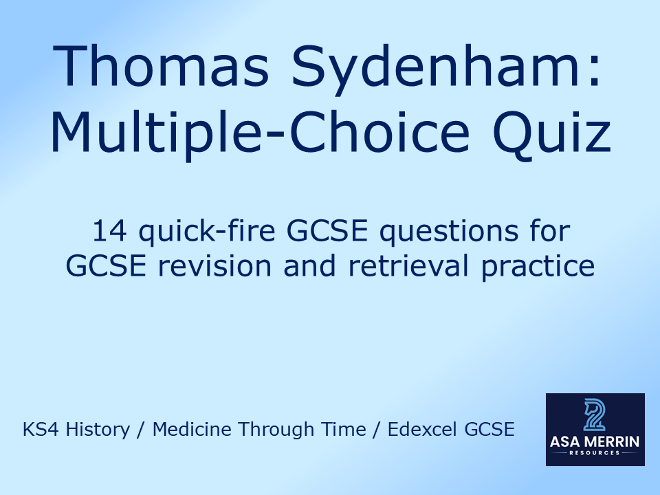 GCSE History Medicine Through Time: Thomas Sydenham Quiz – Renaissance Medicine Retrieval Practice
