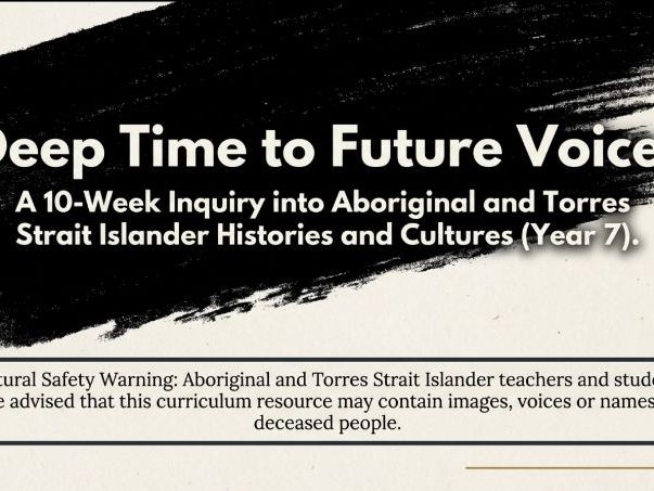 Deep Time to Future Voices: A 10 Week Inquiry into Aboriginal and Torres Strait Islander Histories