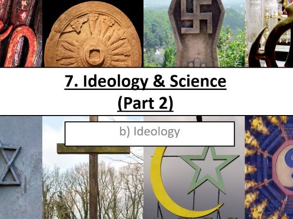 Topic 7.b) Ideology and Science – Ideology Part 2 (Sociology, Beliefs in Society)