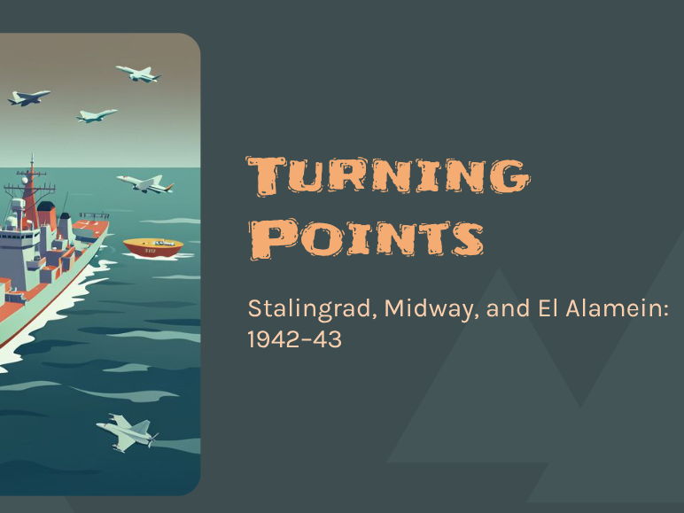 Second World War - Stalingrad, Midway, and El Alamein: 1942–43
