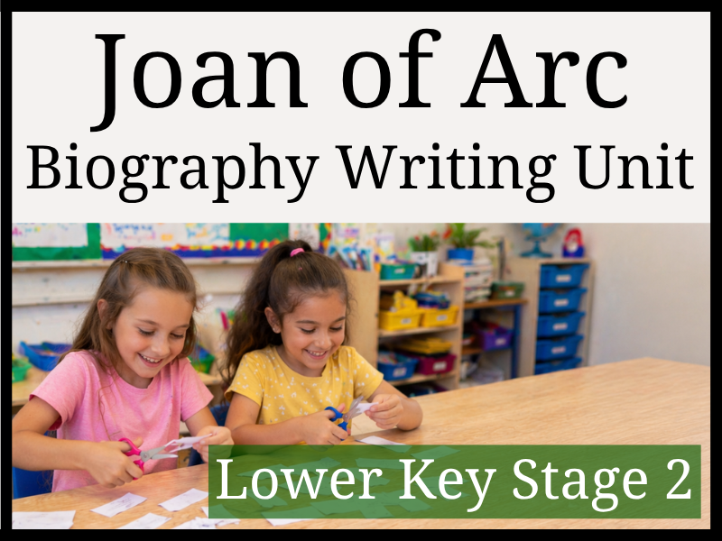 Joan of Arc Biography Writing Unit | Year 3 & Year 4 | LKS2