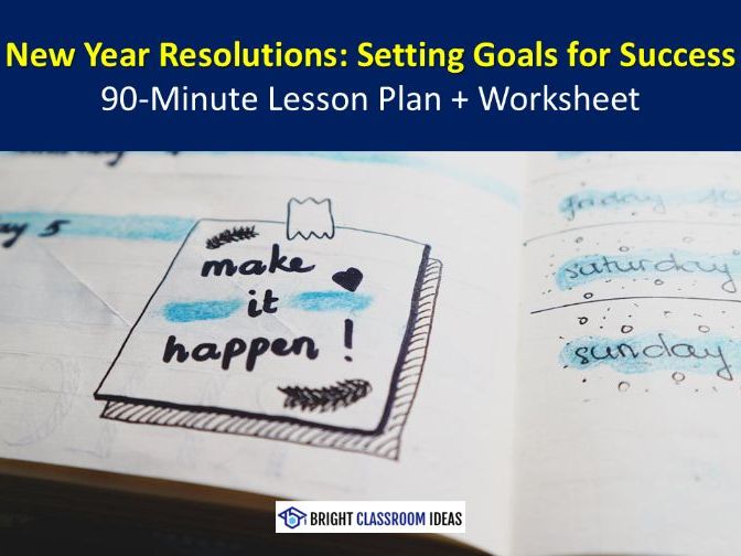 New Year Resolutions: Setting Goals for Success (90' Lesson Plan + Worksheet)